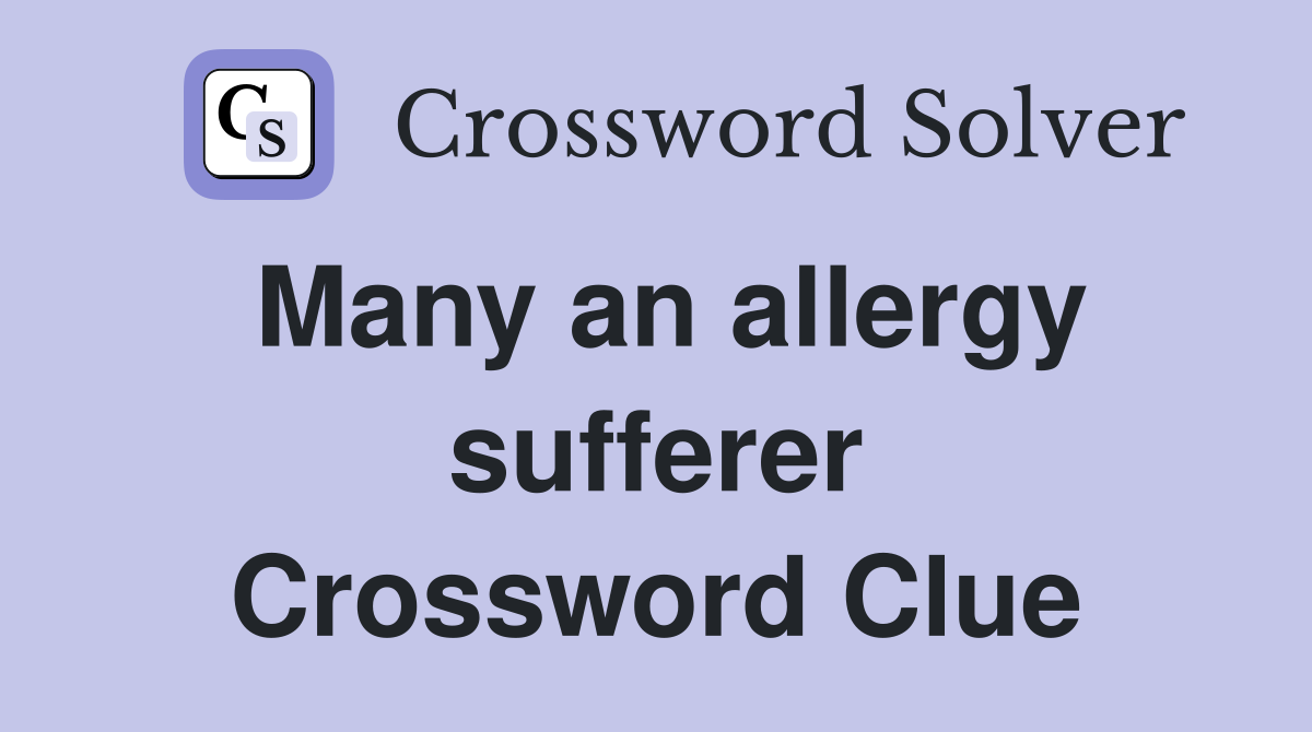 Many an allergy sufferer Crossword Clue