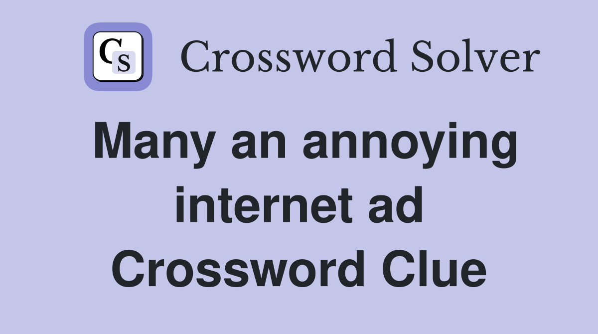 Many an annoying internet ad Crossword Clue