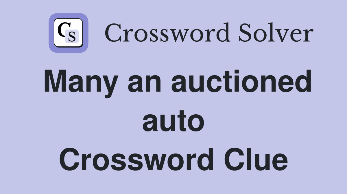 Many an auctioned auto Crossword Clue