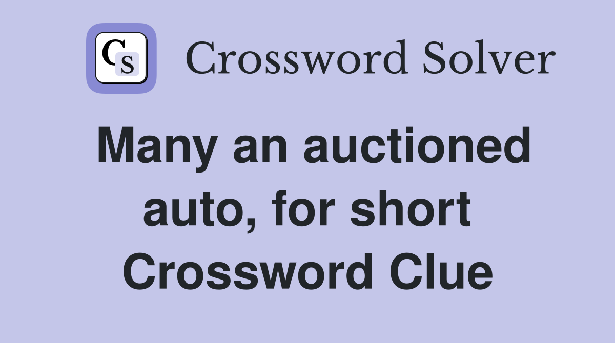 Many an auctioned auto, for short Crossword Clue
