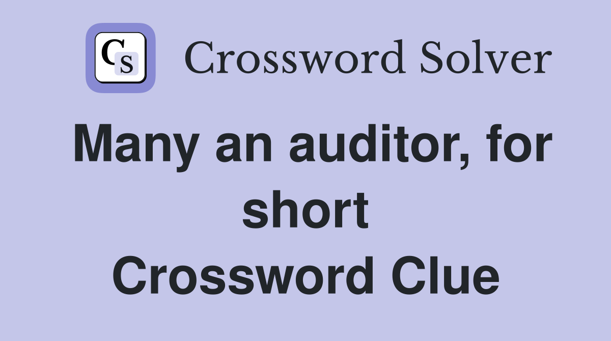 Many an auditor, for short Crossword Clue