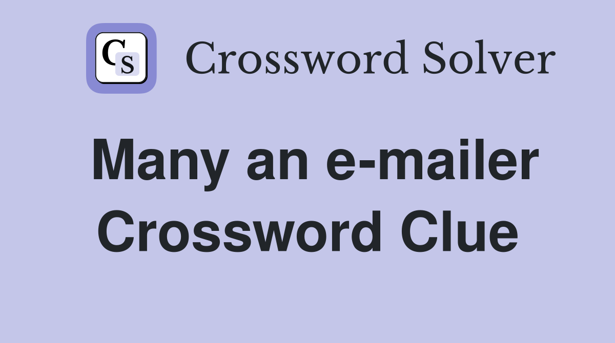Many an e-mailer Crossword Clue