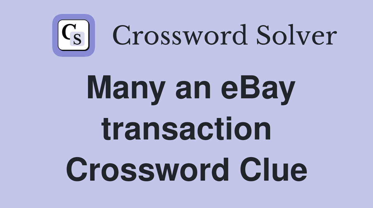 Many an eBay transaction Crossword Clue