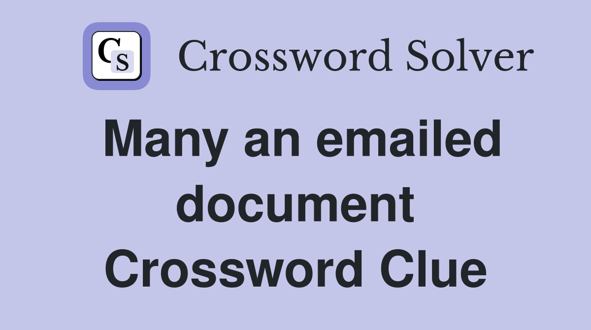 Many an emailed document Crossword Clue