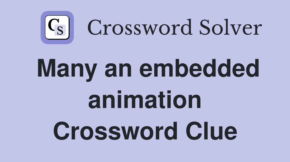Many an embedded animation Crossword Clue
