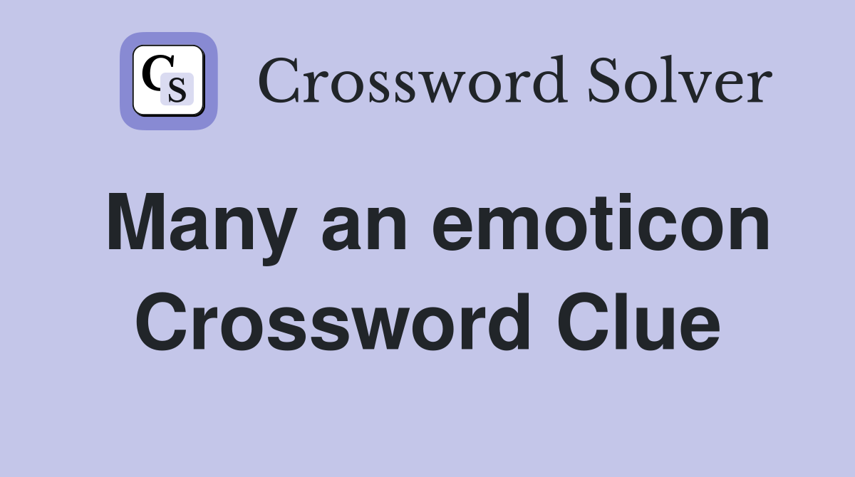 Many an emoticon Crossword Clue