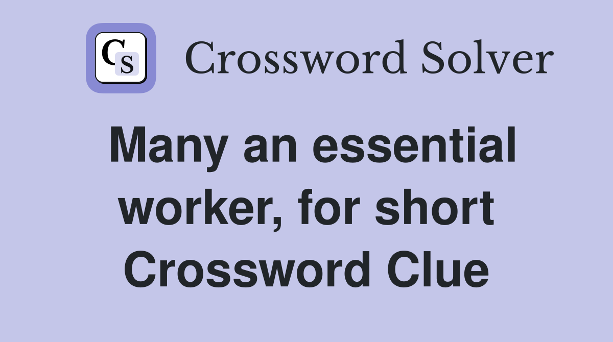 Many an essential worker, for short Crossword Clue
