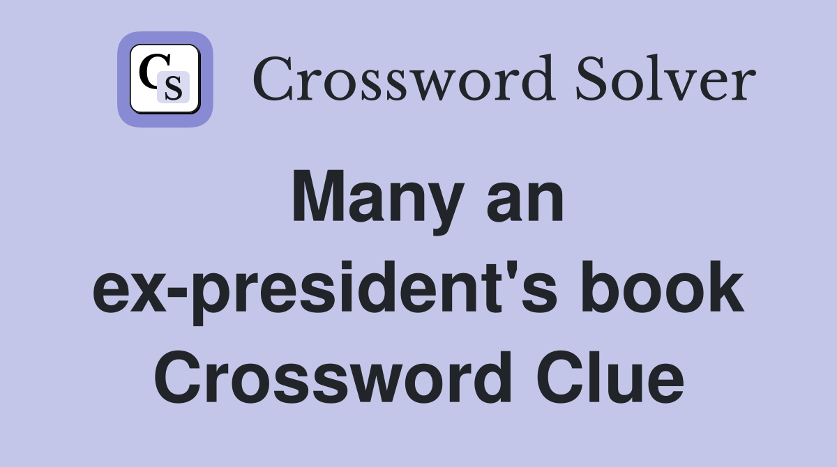 Many an ex-president's book Crossword Clue