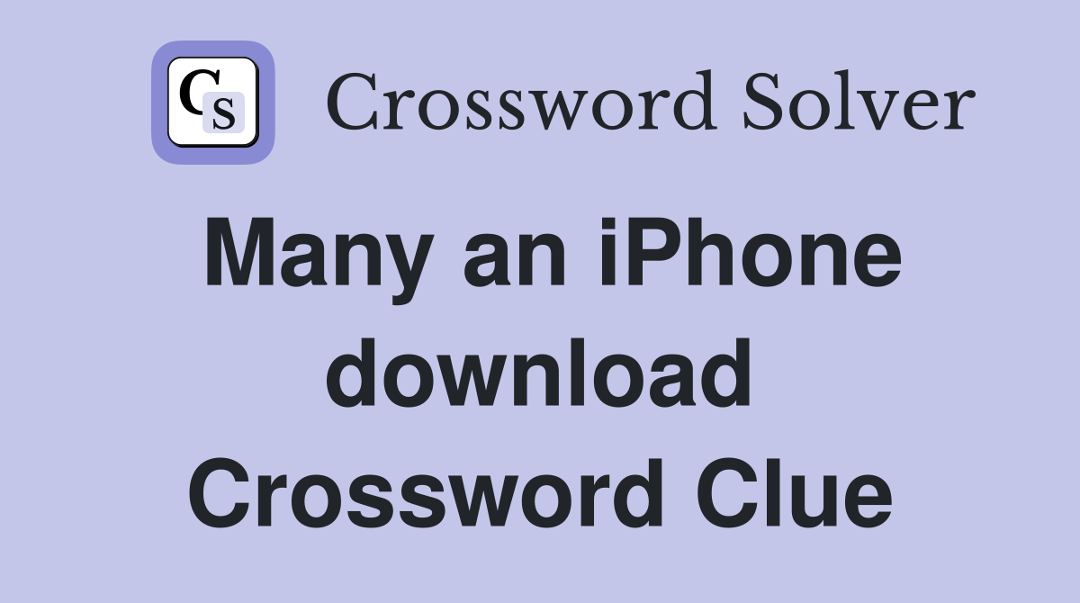Many an iPhone download Crossword Clue