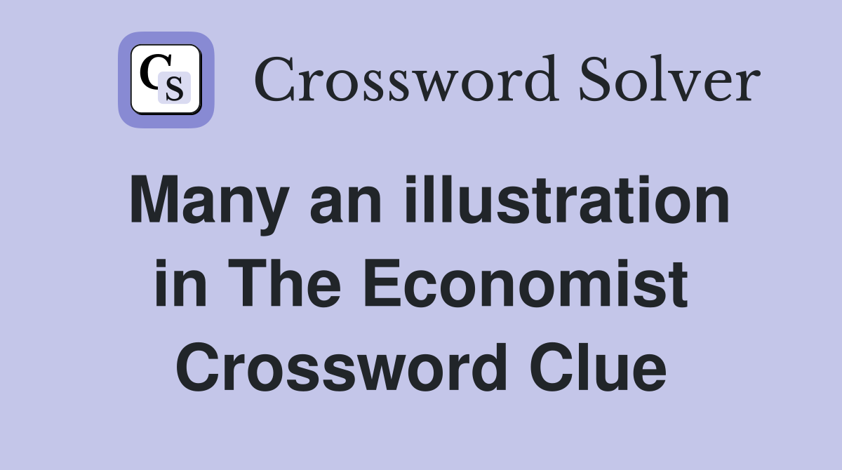 Many an illustration in The Economist Crossword Clue