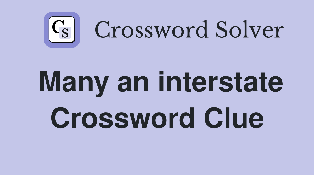 Many an interstate Crossword Clue
