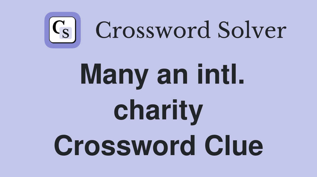 Many an intl. charity Crossword Clue
