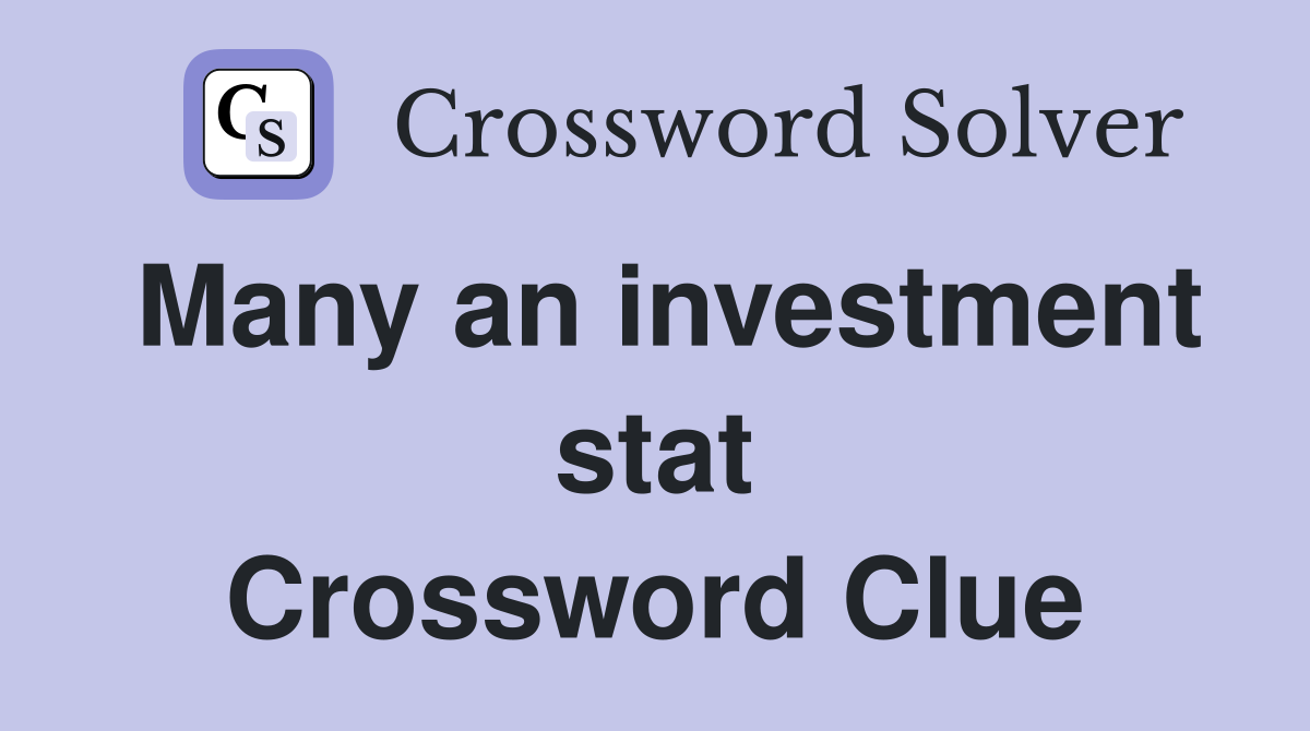 Many an investment stat Crossword Clue