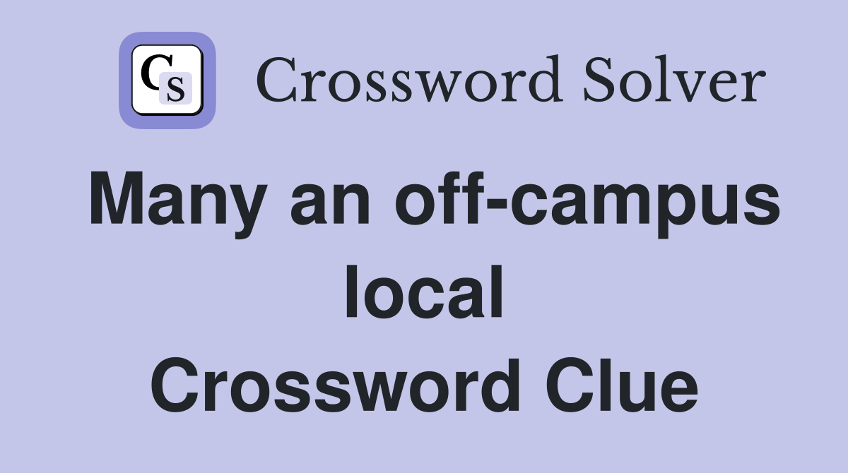 Many an off-campus local Crossword Clue