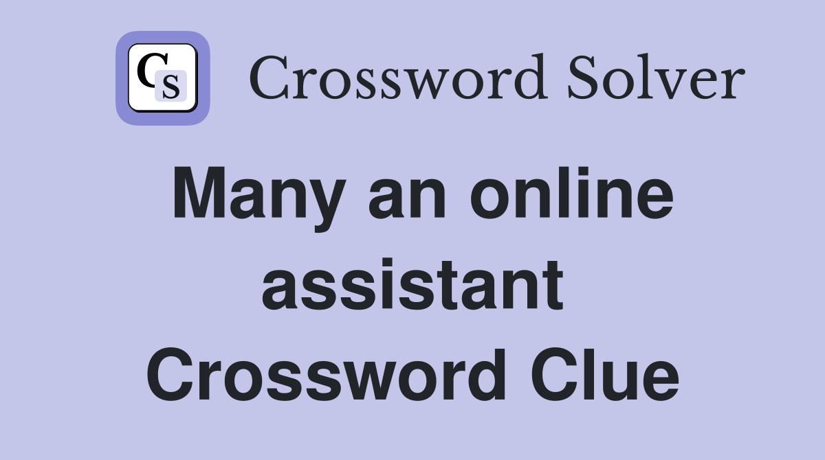 Many an online assistant Crossword Clue