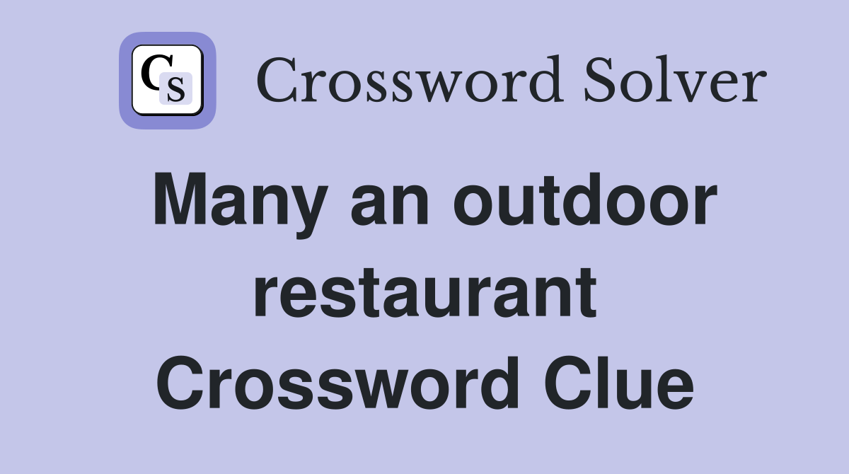 Many an outdoor restaurant Crossword Clue