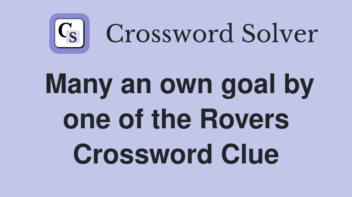 Many an own goal by one of the Rovers Crossword Clue