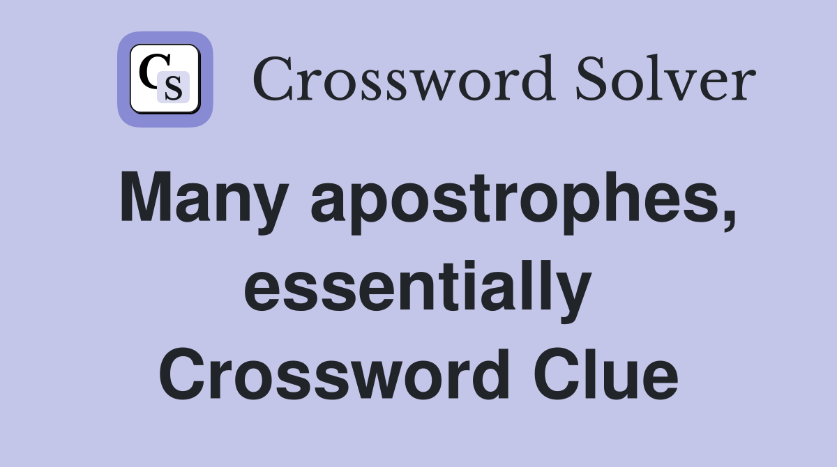 Many apostrophes, essentially Crossword Clue