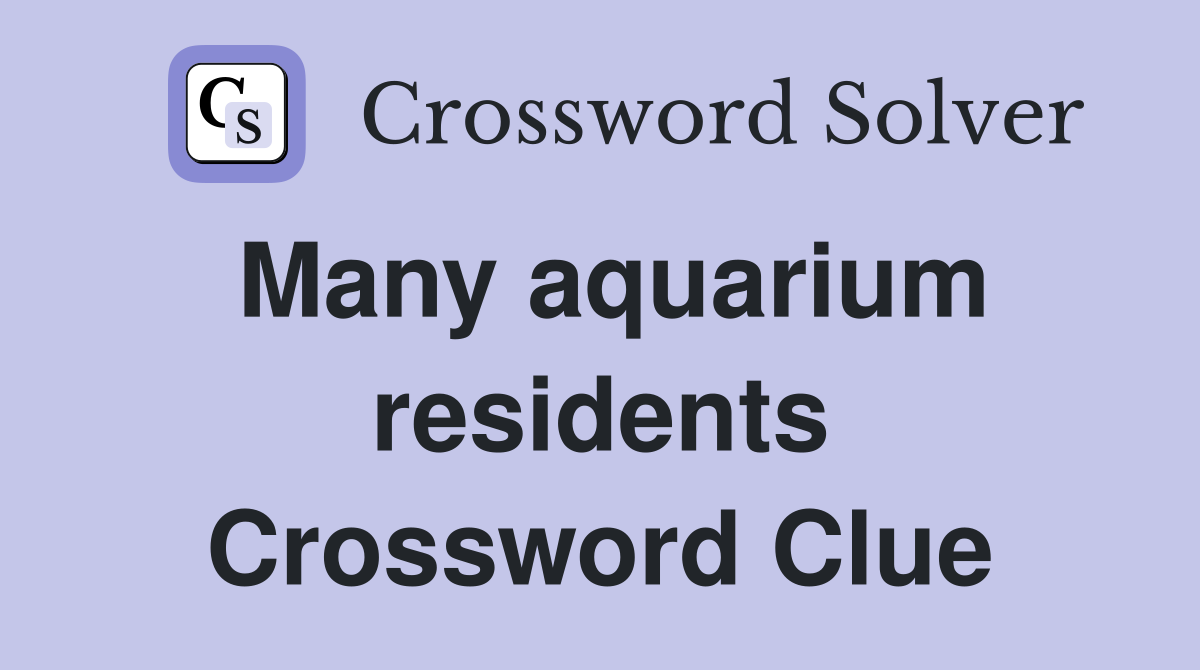 Many aquarium residents Crossword Clue