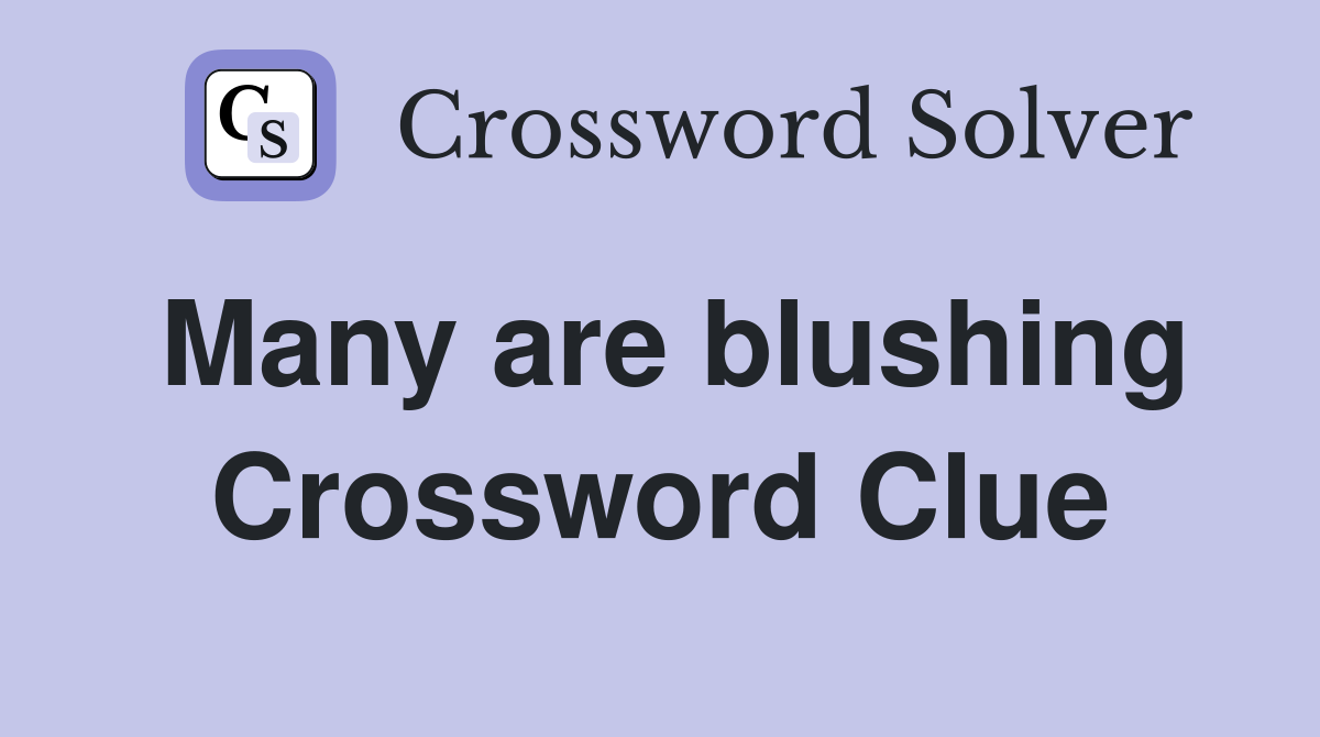 Many are blushing Crossword Clue