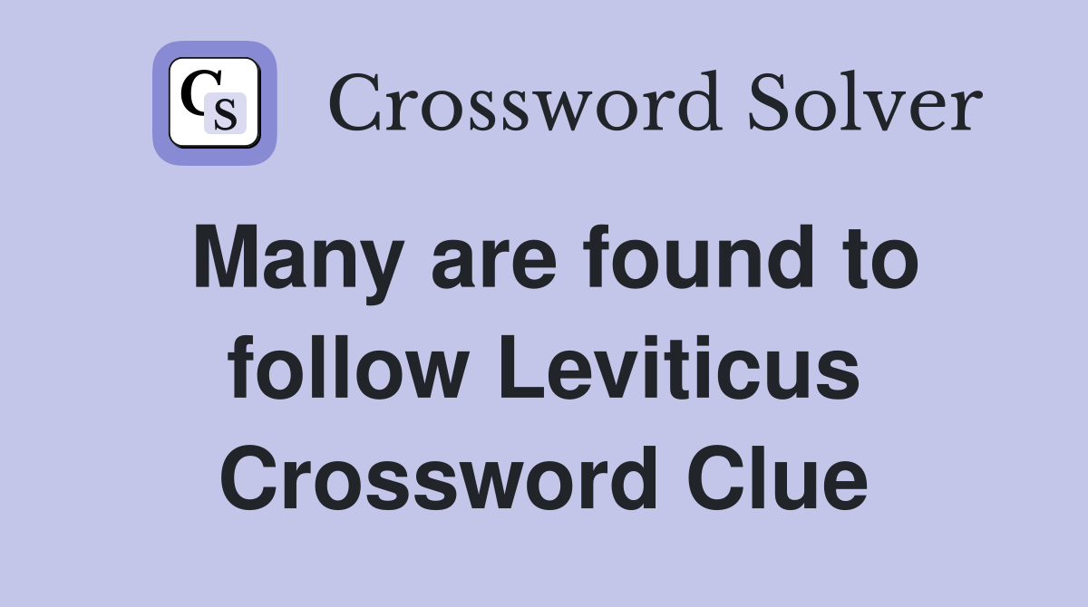 Many are found to follow Leviticus Crossword Clue
