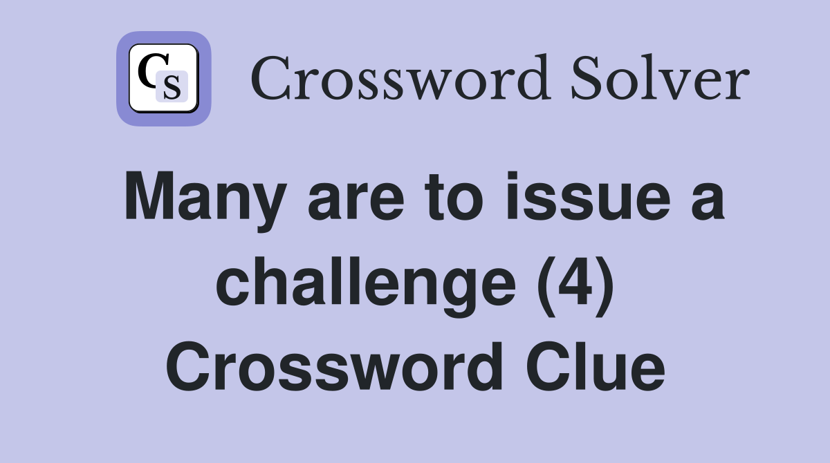 Many are to issue a challenge (4) Crossword Clue