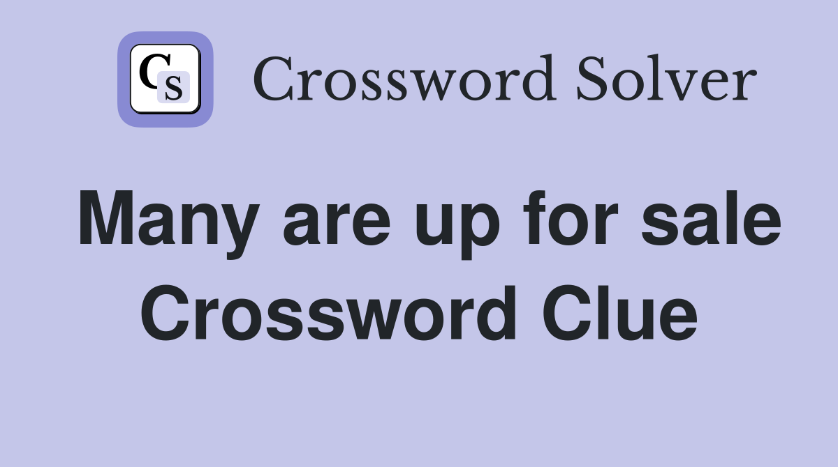 Many are up for sale Crossword Clue