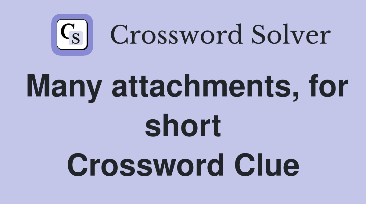 Many attachments, for short Crossword Clue