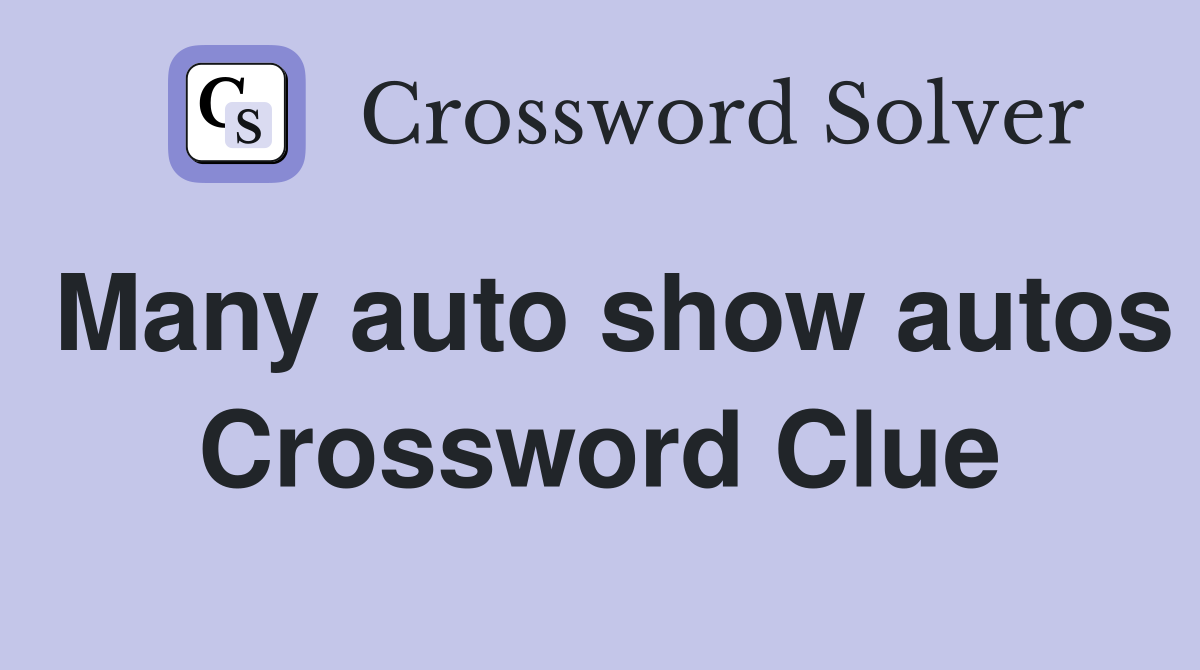 Many auto show autos Crossword Clue