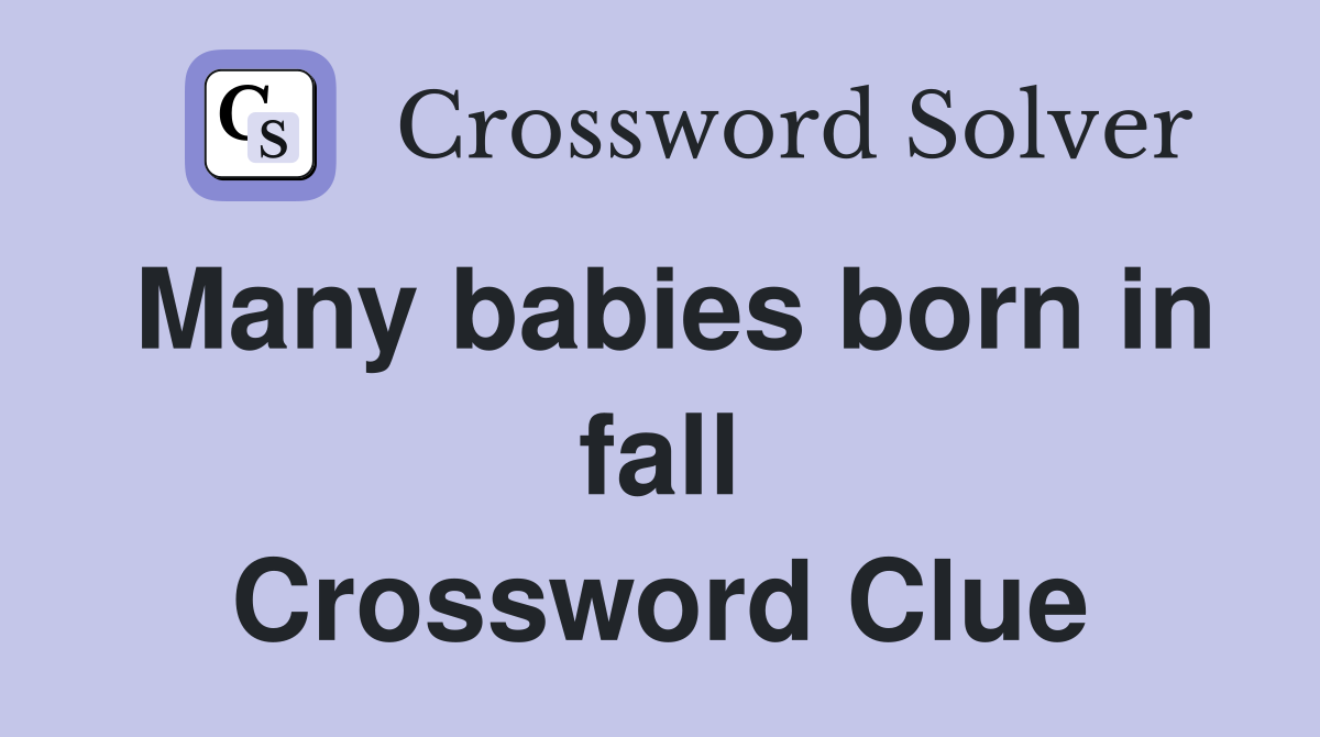 Many babies born in fall Crossword Clue