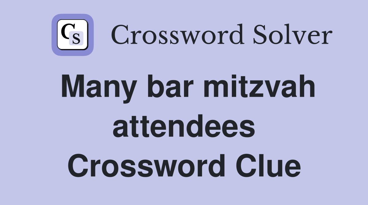 Many bar mitzvah attendees Crossword Clue
