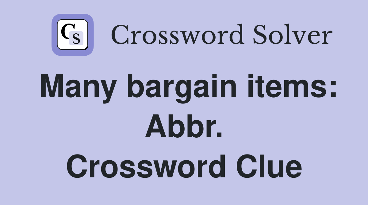 Many bargain items: Abbr. Crossword Clue