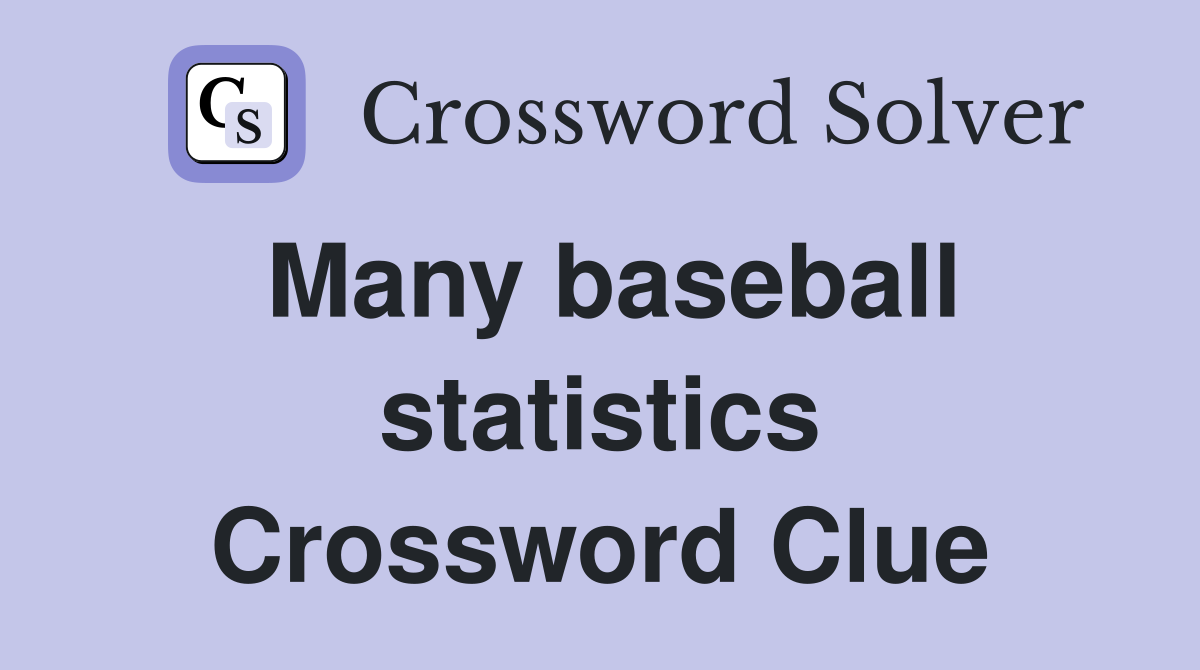 Many baseball statistics Crossword Clue