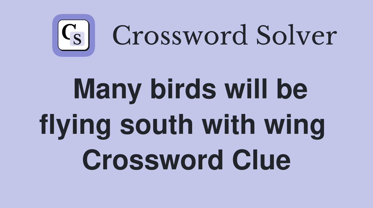 Many birds will be flying south with wing  Crossword Clue