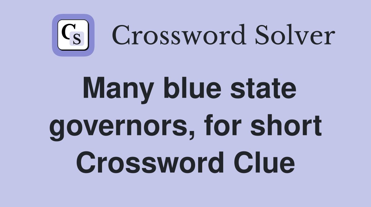 Many blue state governors, for short Crossword Clue