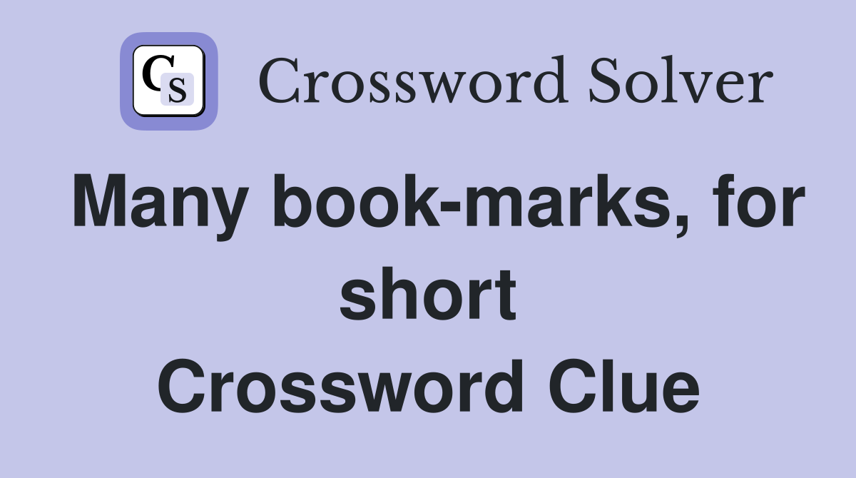 Many book-marks, for short Crossword Clue