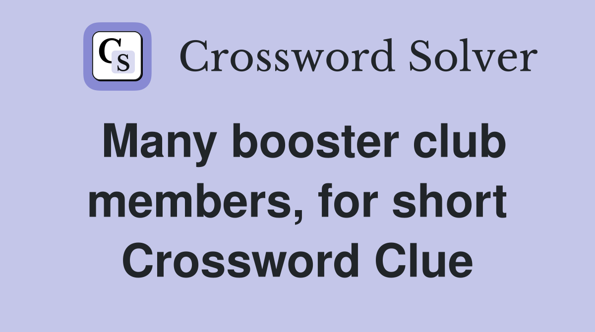 Many booster club members, for short Crossword Clue