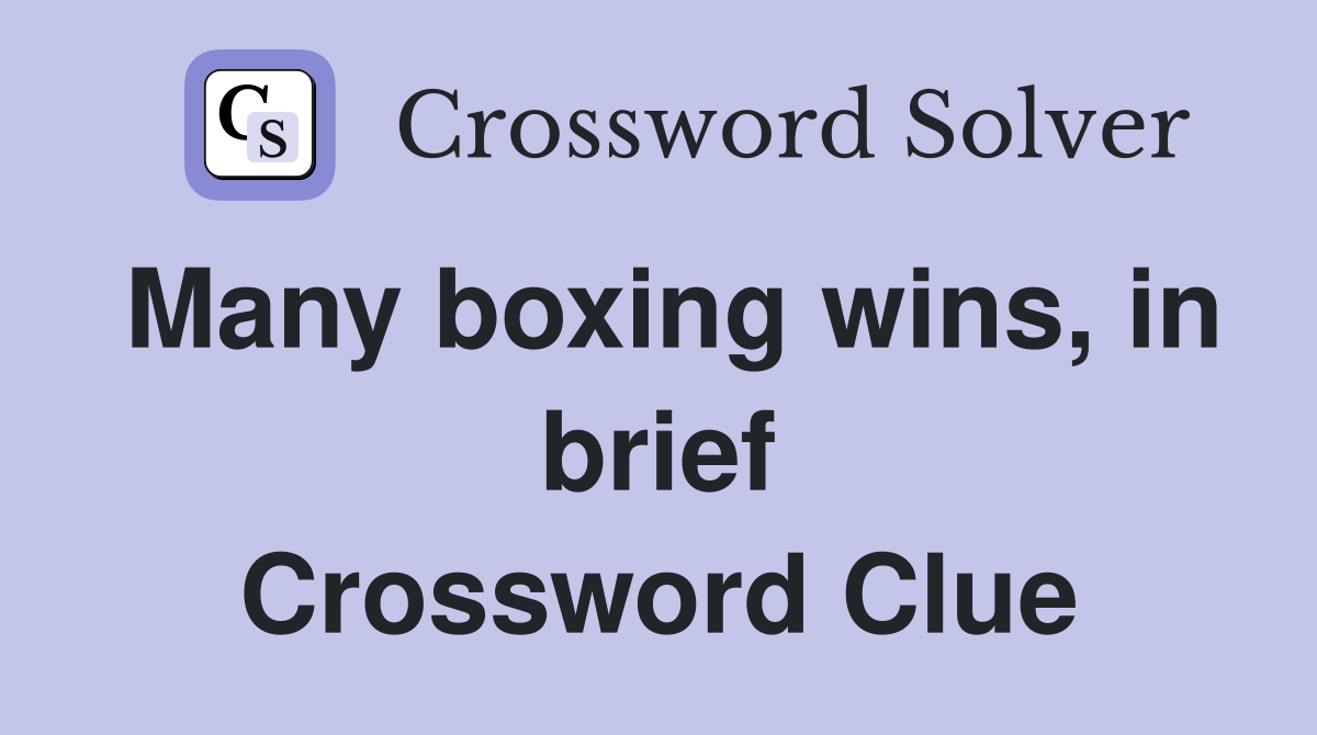 Many boxing wins, in brief Crossword Clue
