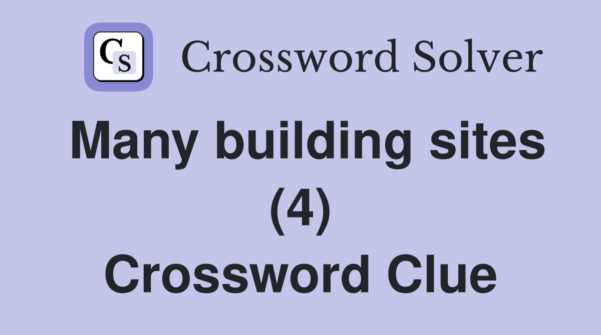 Many building sites (4) Crossword Clue