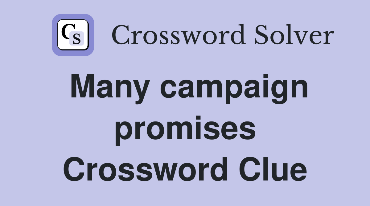 Many campaign promises Crossword Clue