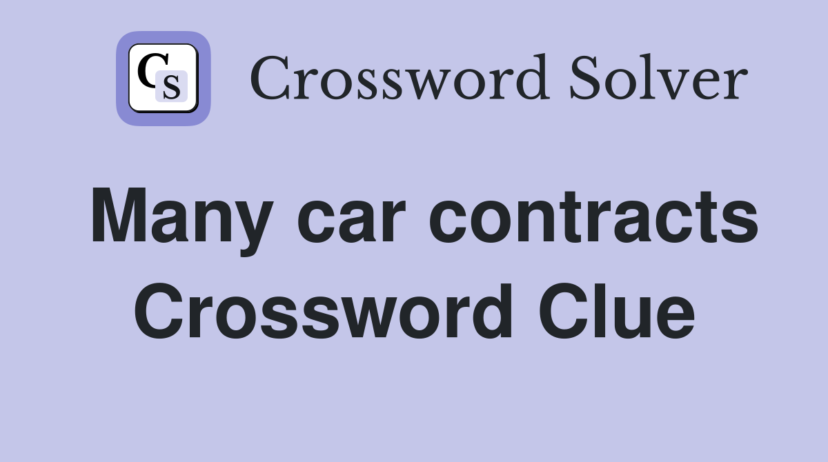 Many car contracts Crossword Clue