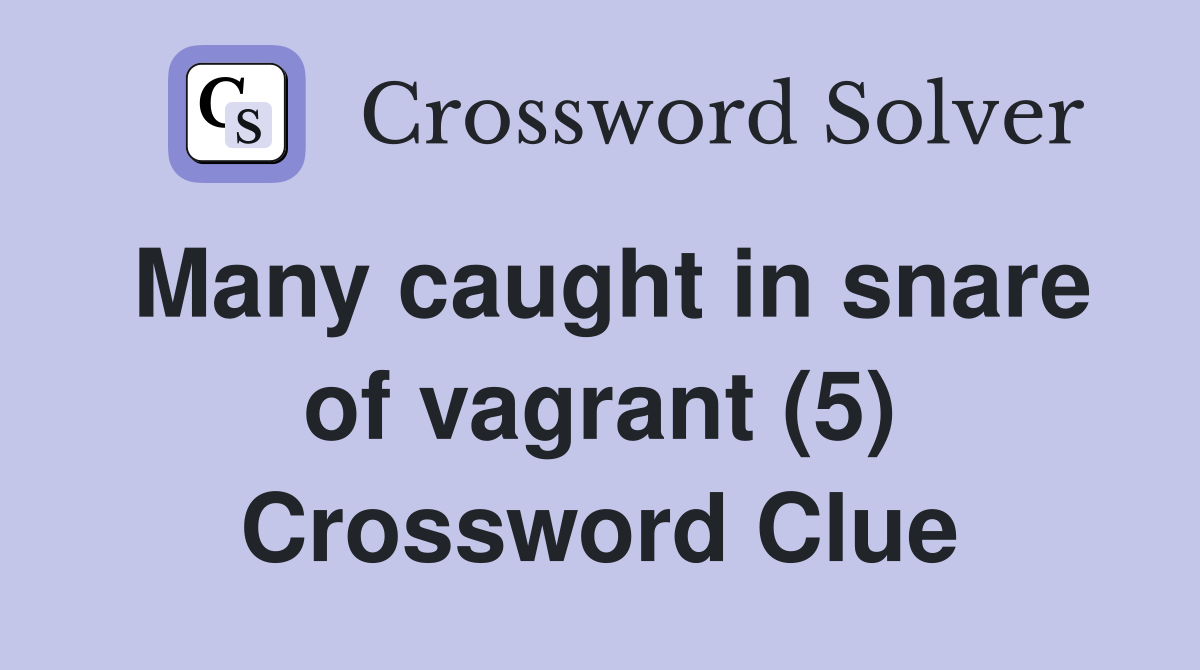 Many caught in snare of vagrant (5) Crossword Clue