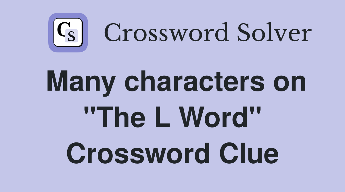 Many characters on "The L Word" Crossword Clue
