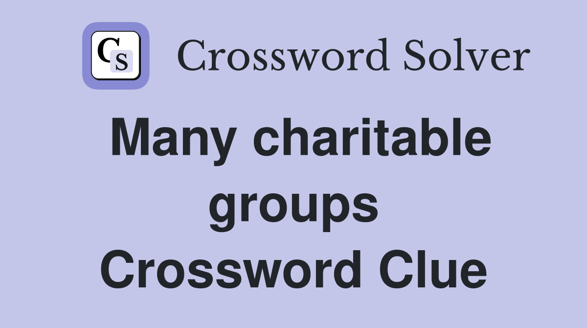 Many charitable groups Crossword Clue