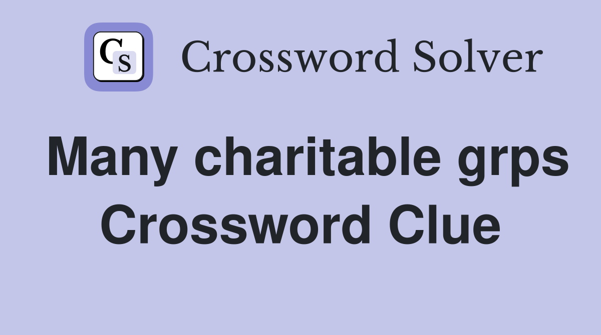 Many charitable grps Crossword Clue