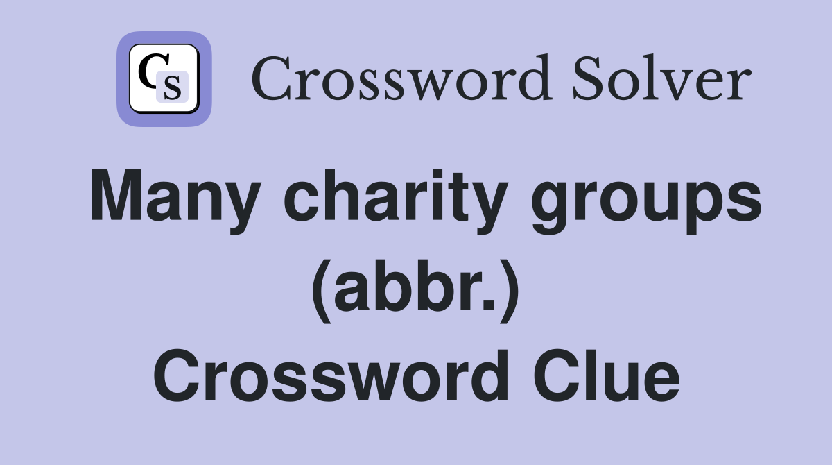 Many charity groups (abbr.) Crossword Clue