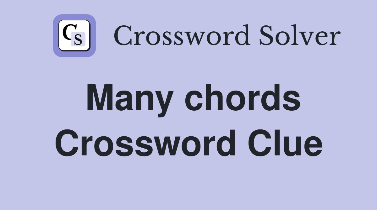 Many chords Crossword Clue