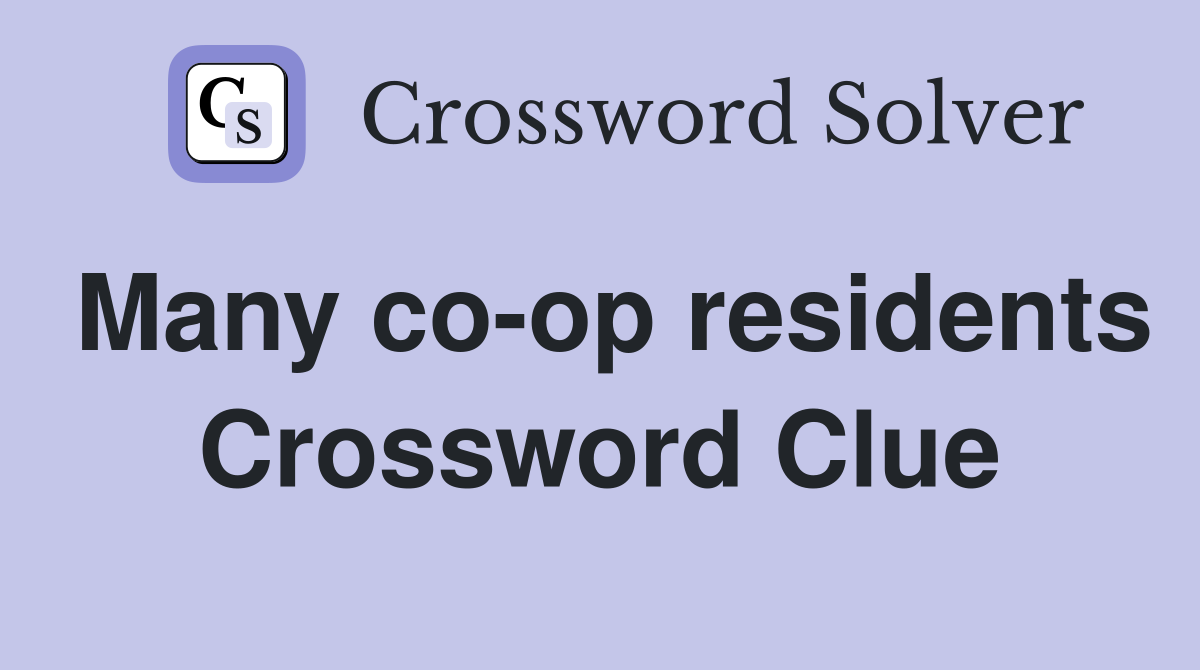 Many co-op residents Crossword Clue