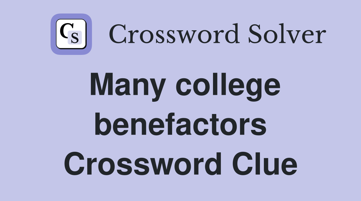 Many college benefactors Crossword Clue