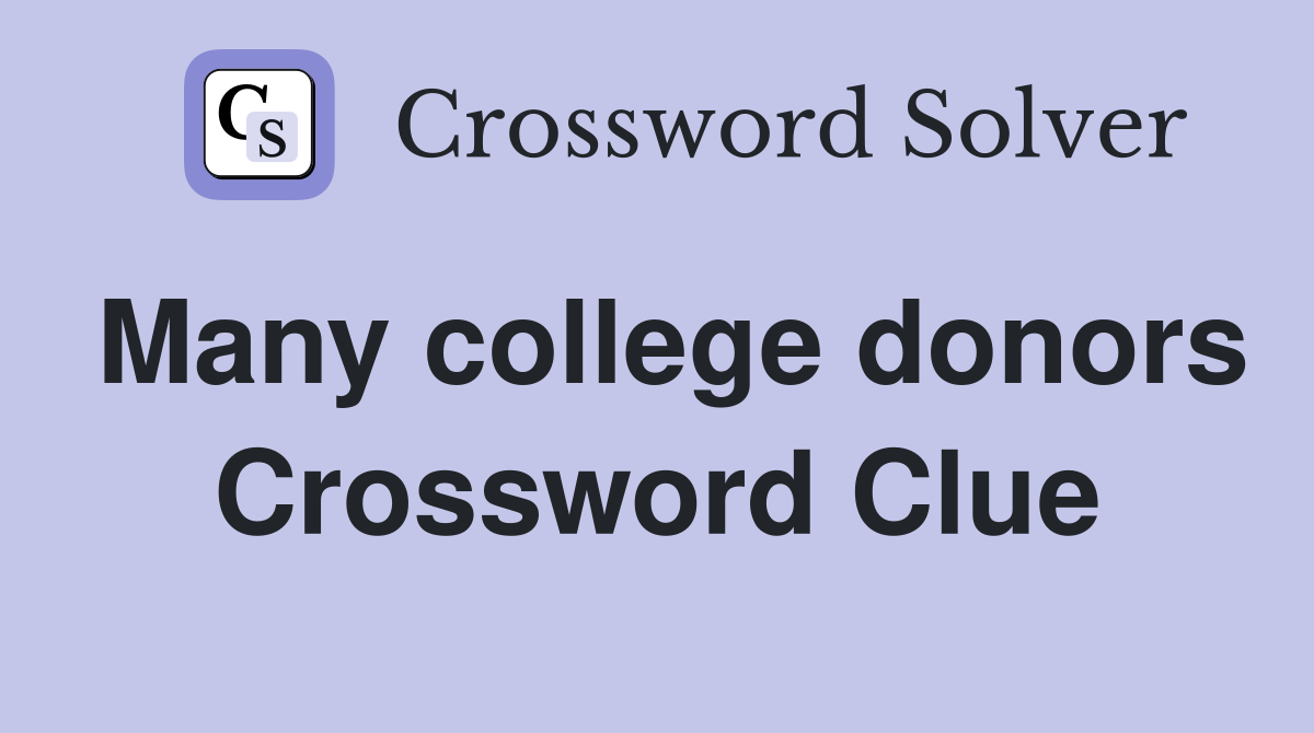 Many college donors Crossword Clue